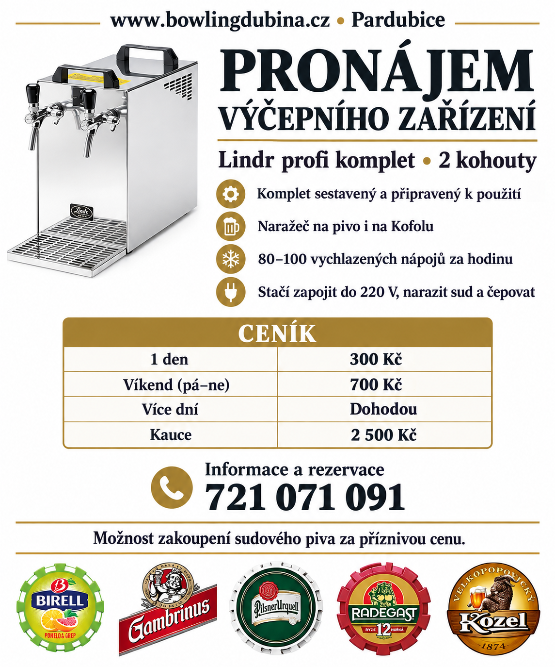 Pronájem výčepního zařízení Lindr se dvěma kohouty. 1 den 300 Kč, víkend 700 Kč, více dní dohodou, kauce 2 500 Kč. Informace a rezervace: 721 071 091.